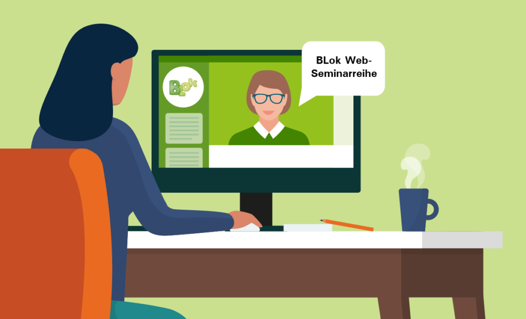 Illustration von einer Person am Computer. Auf dem Bildschirm das Blok-Logo und eine Person die spricht. Text: Blok Web-Seminarreihe