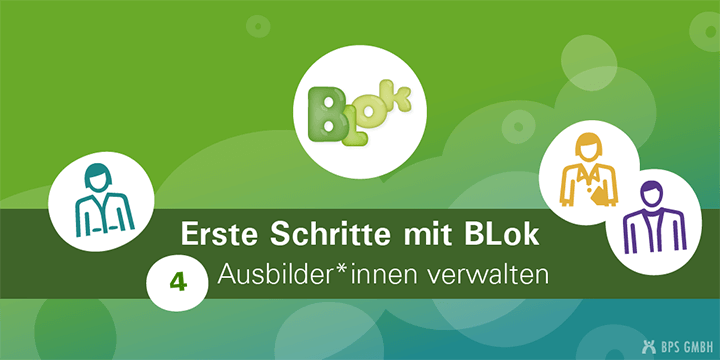 BLok-Logo und Icon für Ausbilder:innen. Bildtext: Erste Schritte mit BLok. 4. Ausbilder:innen verwalten.